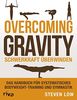 Overcoming Gravity - Schwerkraft überwinden: Das Handbuch für systematisches Bodyweight-Training und Gymnastik
