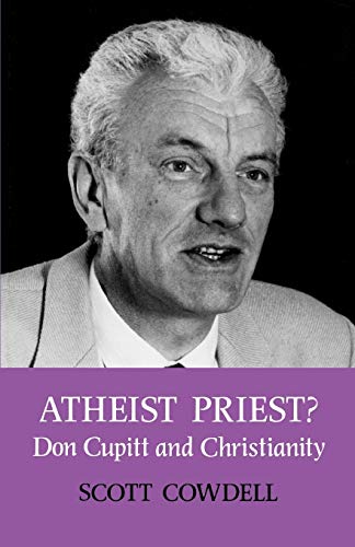 Atheist Priest?: Don Cupitt and Christianity