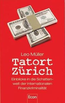 Tatort Zürich: Einblicke in die Schattenwelt der internationalen Finanzkriminalität