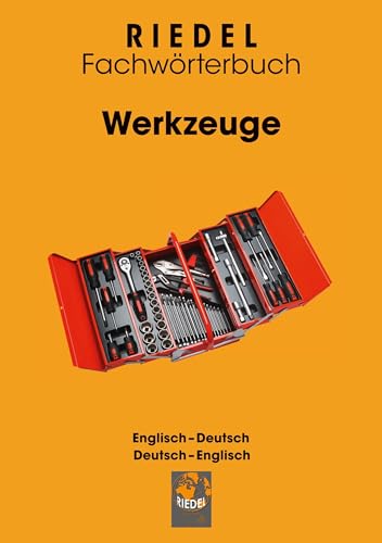 Werkzeuge: Fachwörterbuch Handwerk Englisch-Deutsch / Deutsch-Englisch (Riedel Fachwörterbuch)