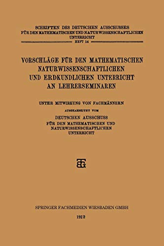 Vorschläge für den Mathematischen Naturwissenschaftlichen und Erdkundlichen Unterricht an Lehrerseminaren (German Edition)