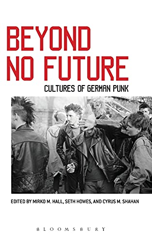 Beyond No Future: Cultures of German Punk