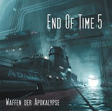End of Time 5 : Waffen der Apokalypse