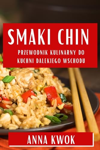 Smaki Chin: Przewodnik Kulinarny do Kuchni Dalekiego Wschodu