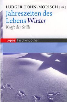 Jahreszeiten des Lebens - Winter: Kraft der Stille (Topos Taschenbücher)