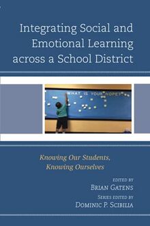 Integrating Social and Emotional Learning across a School District: Knowing Our Students, Knowing Ourselves (Teaching Ethics Across the American Educational Experience)