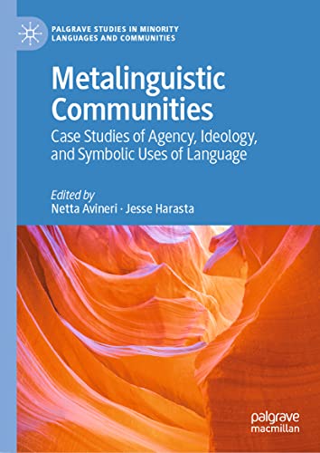 Metalinguistic Communities: Case Studies of Agency, Ideology, and Symbolic Uses of Language (Palgrave Studies in Minority Languages and Communities)