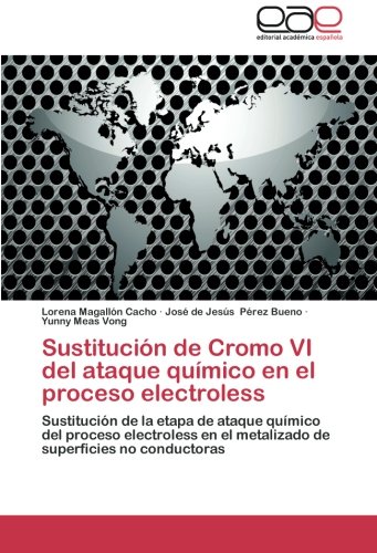 Sustitución de Cromo VI del ataque químico en el proceso electroless: Sustitución de la etapa de ataque químico del proceso electroless en el metalizado de superficies no conductoras