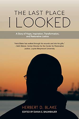 The Last Place I Looked: A Story of Hope, Inspiration, Transformation, and Restorative Justice