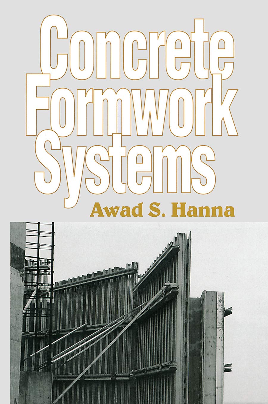 Concrete Formwork Systems (Civil and Environmental Engineering, 2)