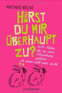 Hörst du mir überhaupt zu?: 100 Sätze, die zu einer Beziehung gehören - ob man will oder nicht