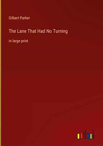 The Lane That Had No Turning: in large print