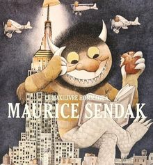 Le maxilivre hommage à Maurice Sendak : d'après l'exposition qui a eu lieu à la Society of illustrators de New York, organisée par Justin G. Schiller et Dennis M.V. David