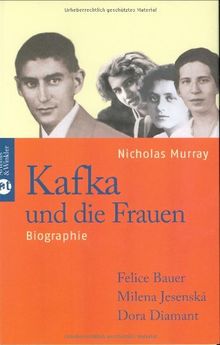 Kafka und die Frauen - Felice Bauer, Milena Jesenská, Dora Diamant: Biographie