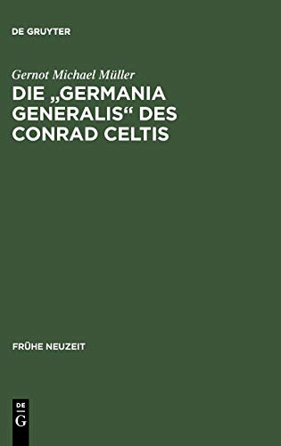 Die Germania generalis des Conrad Celtis: Studien mit Edition, Übersetzung und Kommentar (Frühe Neuzeit, Band 67)