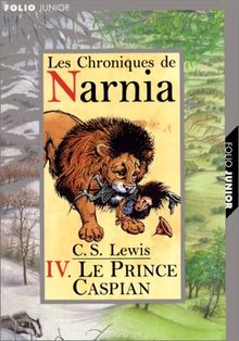 Les Chroniques de Narnia, tome 4 : Le Prince Caspian: Le Prince Caspian Tome 4 (Les Chroniques De Narnia, 4)