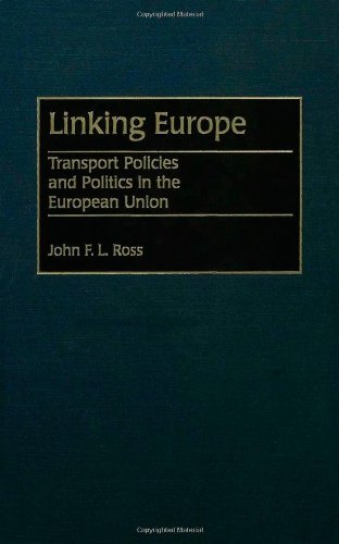 Linking Europe: Transport Policies and Politics in the European Union