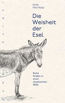 Die Weisheit der Esel: Ruhe finden in einer chaotischen Welt