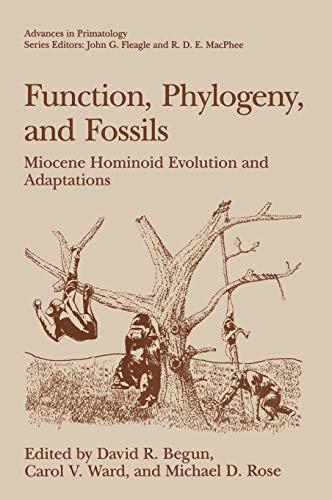 Function, Phylogeny, and Fossils: Miocene Hominoid Evolution and Adaptations (Advances in Primatology)