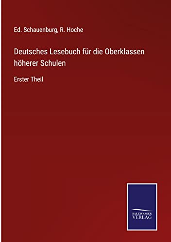 Deutsches Lesebuch für die Oberklassen höherer Schulen: Erster Theil