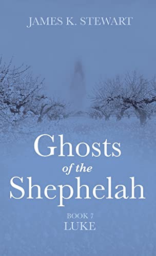 Ghosts of the Shephelah, Book 7: Luke