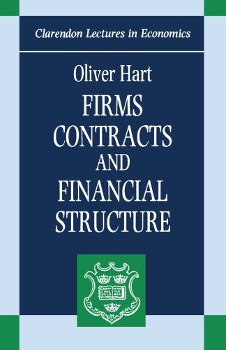 Firms, Contracts, And Financial Structure (Clarendon Lectures In Economics)