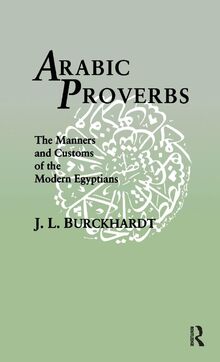 Arabic Proverbs: The Manners and Customs of the Modern Egyptians