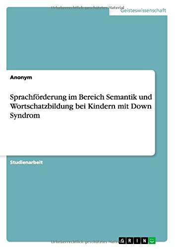 Sprachförderung im Bereich Semantik und Wortschatzbildung bei Kindern mit Down Syndrom