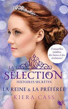 La sélection : histoires secrètes. La reine & la préférée