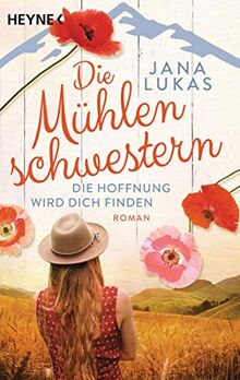 Die Mühlenschwestern - Die Hoffnung wird dich finden: Roman (Die Mühlenschwestern-Trilogie, Band 2) von Lukas, Jana | Buch | Zustand gut