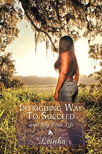 Intriguing Way to Succeed: and My Poor Life