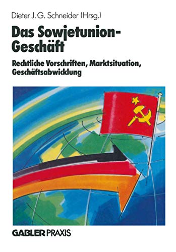 Das Sowjetunion-Geschaft (German Edition): Rechtliche Vorschriften, Marktinformation, Geschäftsabwicklung