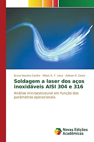 Soldagem a laser dos aços inoxidáveis AISI 304 e 316: Análise microestrutural em função dos parâmetros operacionais