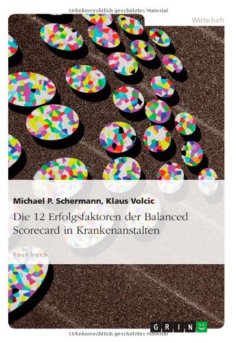 Die 12 Erfolgsfaktoren der Balanced Scorecard in Krankenanstalten