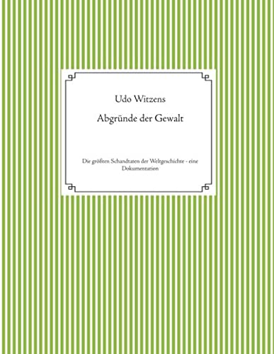 Abgründe der Gewalt: Die größten Schandtaten der Weltgeschichte - eine Dokumentation