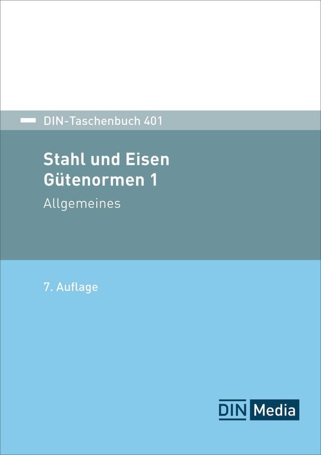 Stahl und Eisen 1: Gütenormen: Allgemeines Begriffe, Bezeichnungen, Einteilung; Werkstoffnummer, Nummernsystem; Allgemeine technische ... von Verfahren (DIN-Taschenbuch)