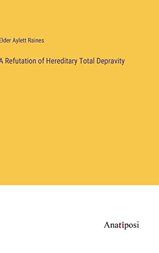 A Refutation of Hereditary Total Depravity
