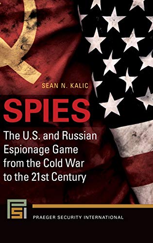 Spies: The U.S. and Russian Espionage Game From the Cold War to the 21st Century (Praeger Security International)
