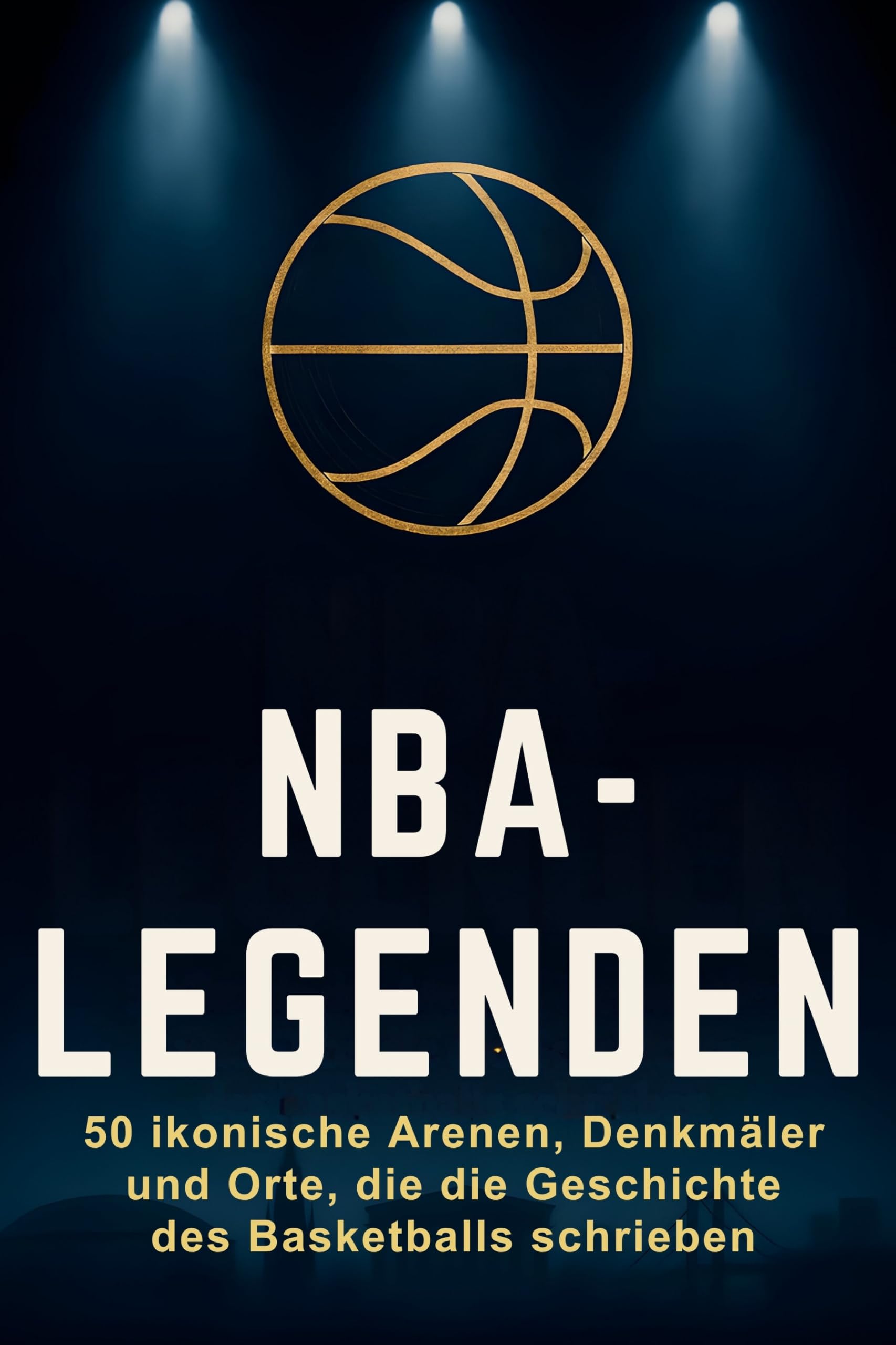NBA-Legenden: 50 ikonische Arenen, Denkmäler und Orte, die die Geschichte des Basketballs schrieben