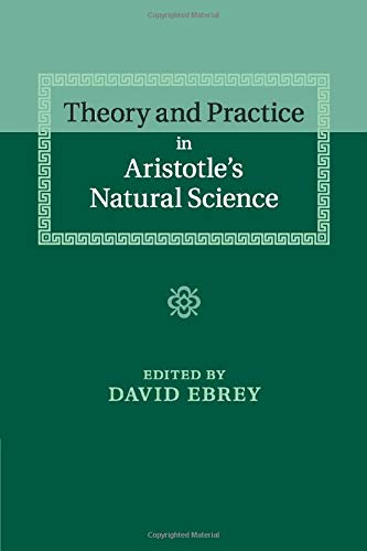 Theory and Practice in Aristotle's Natural Science