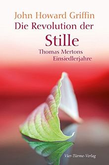 Die Revolution der Stille: Thomas Mertons Einsiedlerjahre