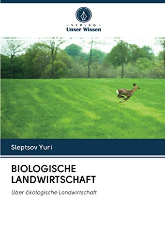 BIOLOGISCHE LANDWIRTSCHAFT: Über ökologische Landwirtschaft