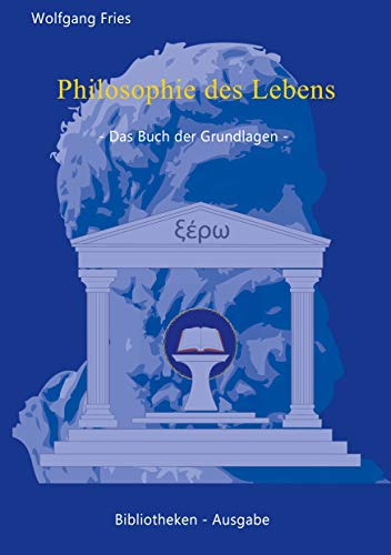 Philosophie des Lebens - Das Buch der Grundlagen
