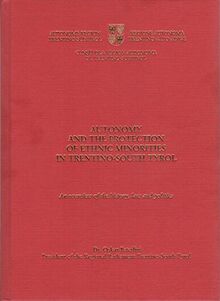 Autonomy and the Protection of Ethnic Minorities in Trentino-South Tyrol (Ethnos. Schriftenreihe zu Fragen von Volksgruppen und Minderheiten)