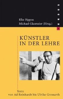 Künstler in der Lehre: Texte von Ad Reinhardt bis Ulrike Grossarth. FUNDUS Bd. 151