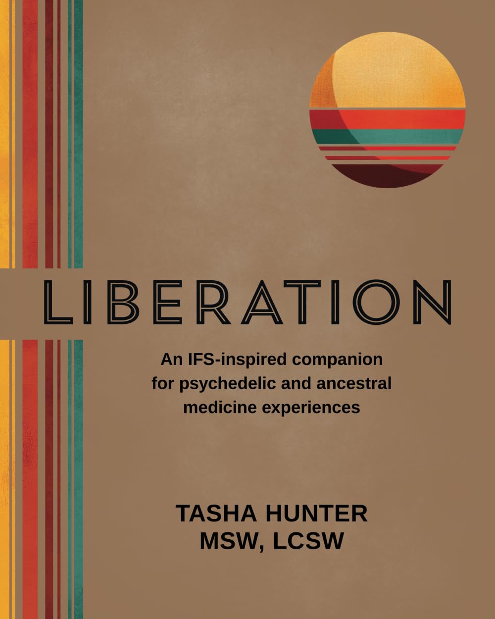 Liberation: An IFS-inspired companion for psychedelic and ancestral medicine experience: An IFS-inspired companion for psychedelic and ancestral medicine experiences