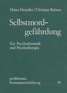 Selbstmordgefährdung. Zur Psychodynamik und Psychotherapie