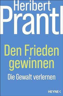 Den Frieden gewinnen: Die Gewalt verlernen