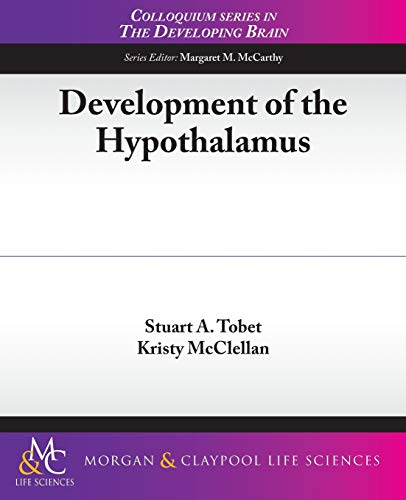 Development of the Hypothalamus (Colloquium Lectures on the Developing Brain)