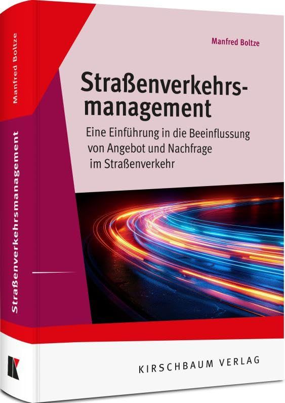 Straßenverkehrsmanagement: Eine Einführung in die Beeinflussung von Angebot und Nachfrage